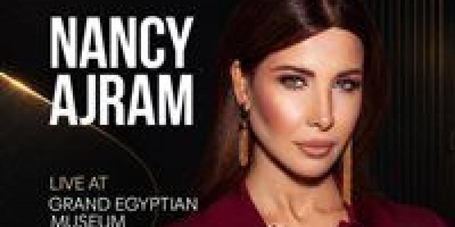 نانسي عجرم ونسمة محجوب يحييان حفلًا استثنائيًا في المتحف المصري الكبير
